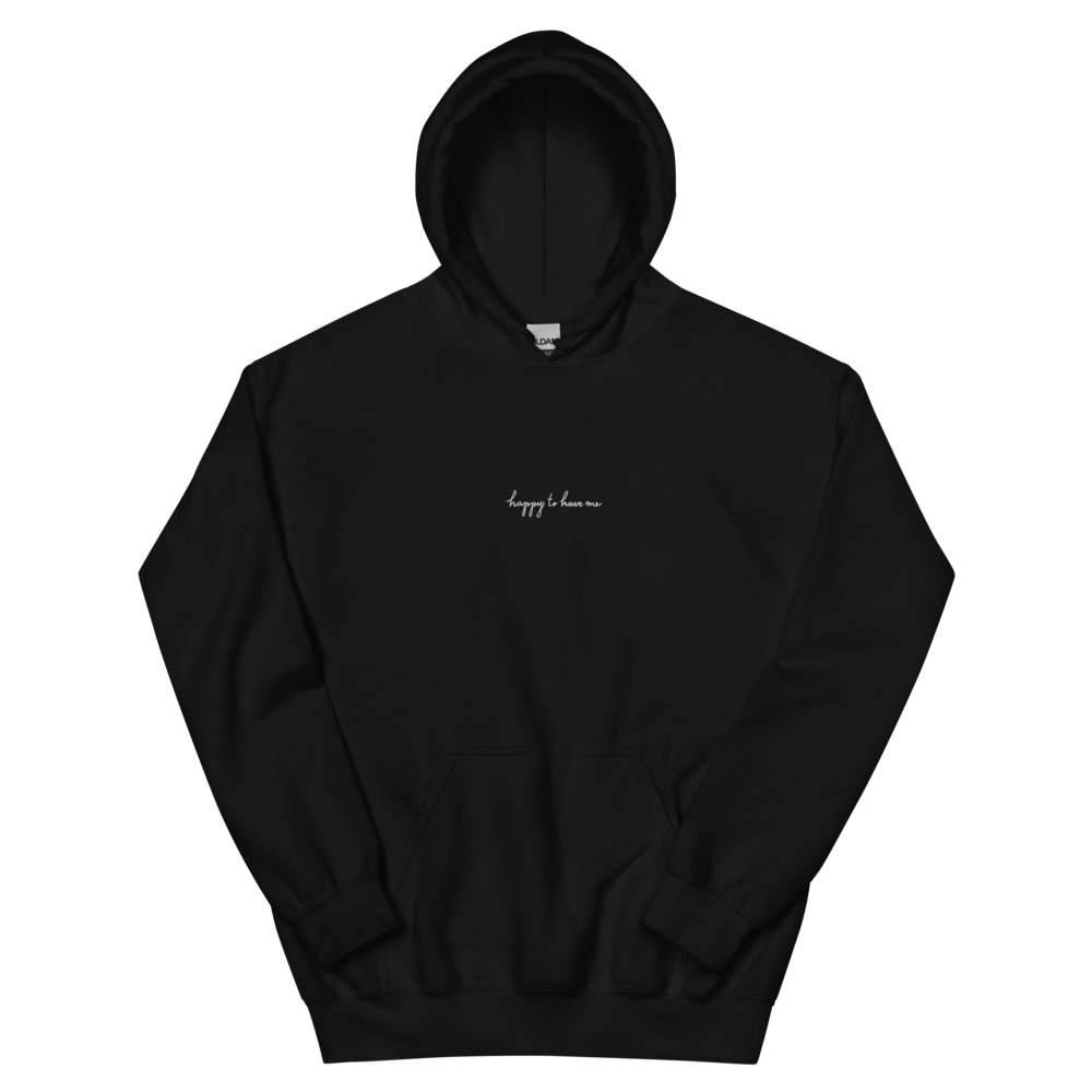 Happy To Have Me Unisex Hoodie - White Text