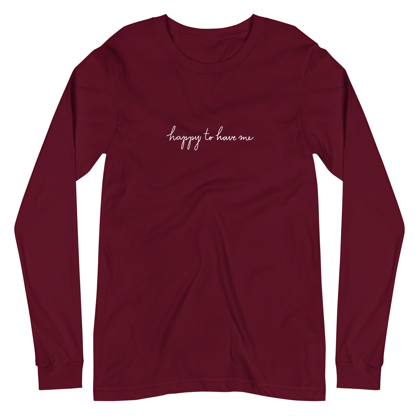 Happy To Have Me Unisex Long Sleeve Tee