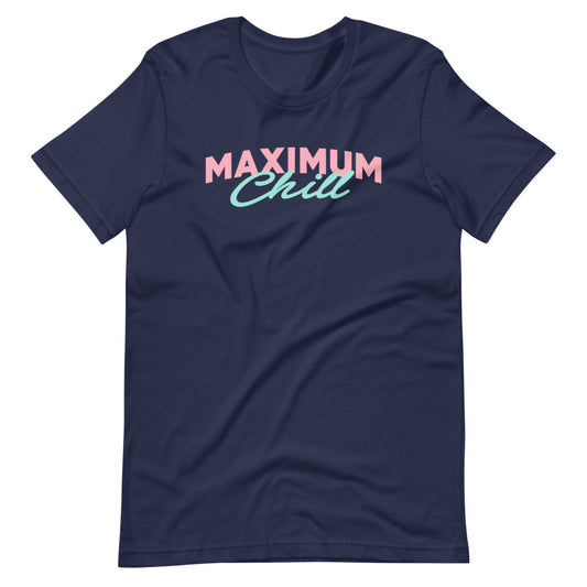 Maximum Chill Unisex T-Shirt